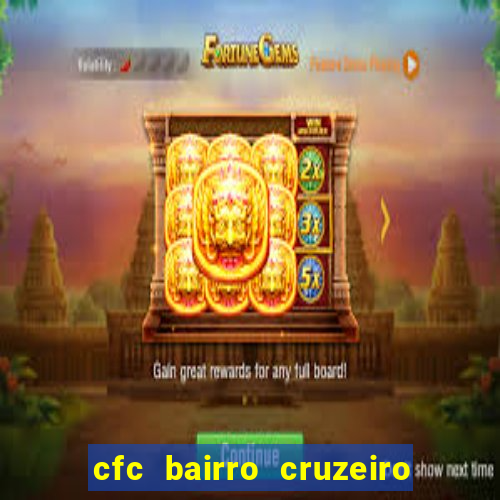 cfc bairro cruzeiro caxias do sul